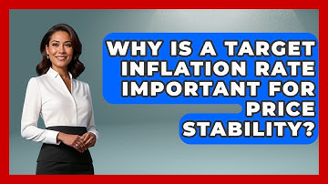 Why Is A Target Inflation Rate Important For Price Stability? - Inflation Insight Channel