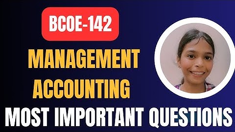 BCOE-142 Management Accounting | Important Questions | One Shot | #bcomg #ignou #bcoe142