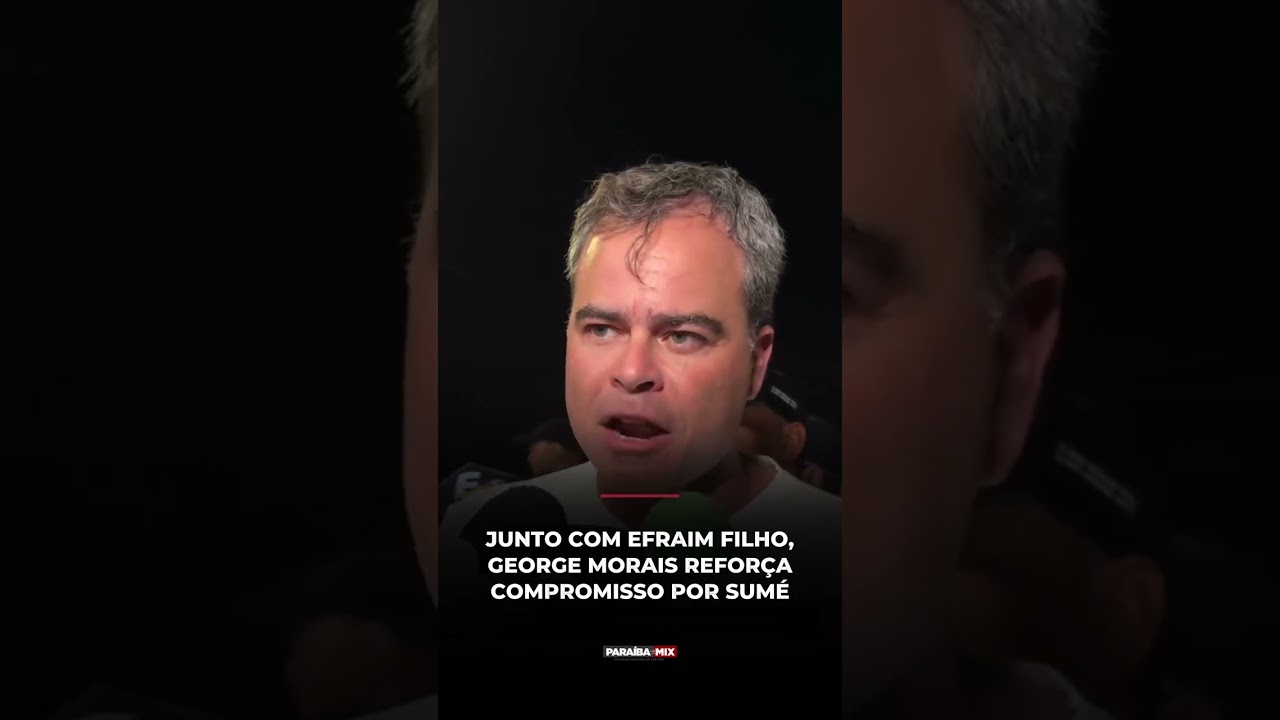 JUNTO COM EFRAIM FILHO, GEORGE MORAIS REFORÇA COMPROMISSO POR SUMÉ