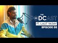 The DC Podcast EP 05 feat. Lalit Yadav