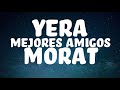 MORAT MEJORES AMIGOS YERA letra lyric