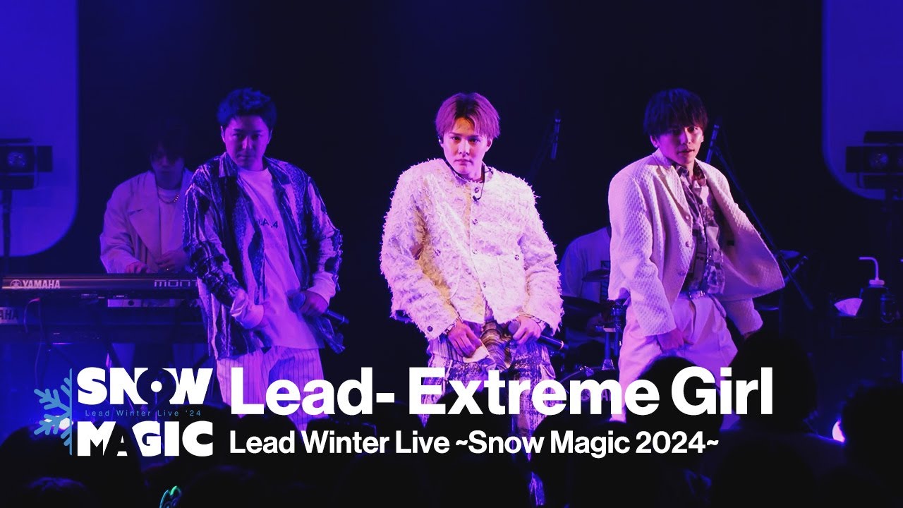 LIVE】Extreme Girl / Lead [Lead Winter Live ～Snow Magic 2024