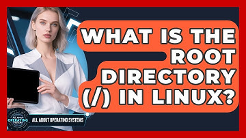 What Is The Root Directory (/) In Linux? - All About Operating Systems