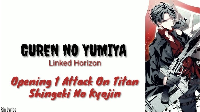 Guren no Yumiya (Lyrics) - Linked Horizon [Attack on Titan] (S1 OP1 Full) 