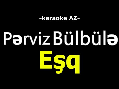 Pərviz Bülbülə -  Eşq (KARAOKE)