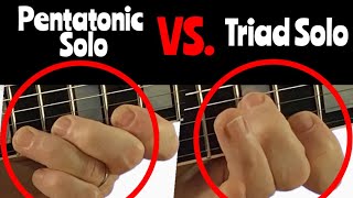 PENTATONIC SOLO VS TRIAD SOLO