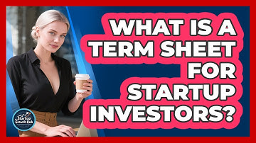 What Is A Term Sheet For Startup Investors? - The Startup Growth Hub