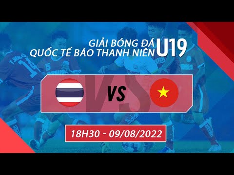 🔴TRỰC TIẾP I U19 Thái Lan – U19 Việt Nam | Giải U19 Quốc tế Báo Thanh Niên 2022 | VFF Channel