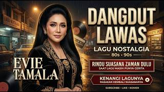 MASIH INGAT SUARA INI? ❤️ | EVIE TAMALA | DANGDUT LAWAS | PUTAR SEKARANG