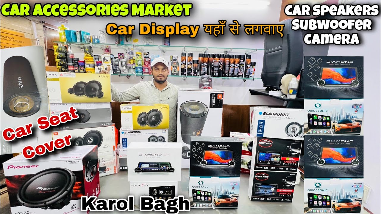 Big Car Accessories Market Karol Bagh | Car Display, Seat Cover & Speakers | Capital Darshan