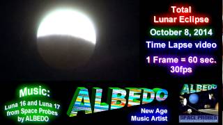Total Lunar Eclipse, Time Lapse, October 8, 2014. Music by ALBEDO.