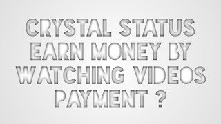 Crystal Status - Earn Money By Watching Videos Payment ? screenshot 1