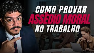 Descubra como Provar Assédio moral no Trabalho!