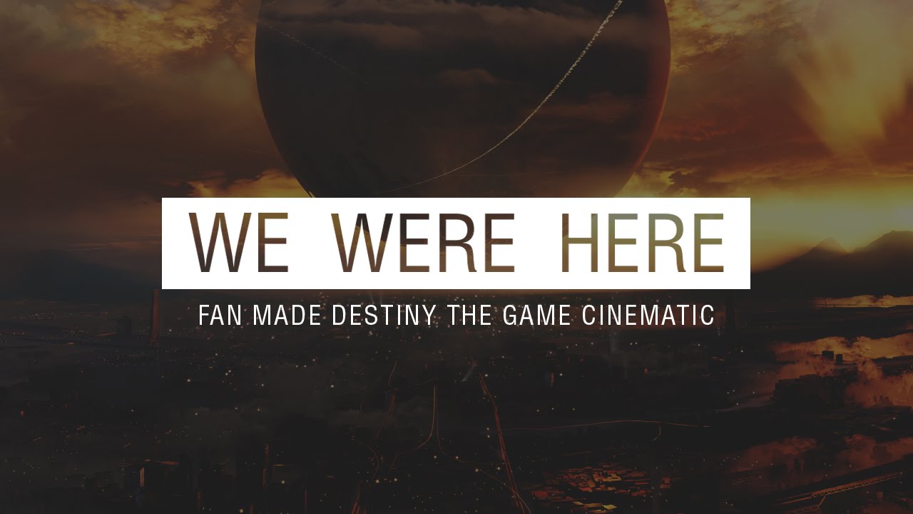 We Were Here... - Fan Made Destiny the Game Raid Cinematic