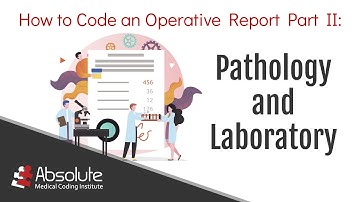 Part II: Learn How to Code an Operative Report: Pathology and Laboratory