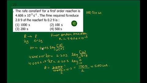 NEET 2020 SOLUTION - The rate constant for a first order reaction is 4.606×10−3s−1. The time requir