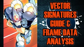Vector Signatures Guide & Frame Data
