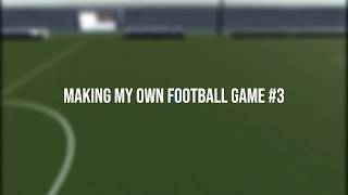I’m Making My Own Football Game #3