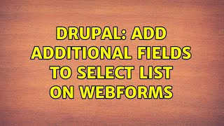 Drupal: Add additional fields to select list on Webforms