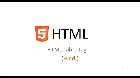HTML Table Tag Tutorial in Hindi  / Urdu   Part I