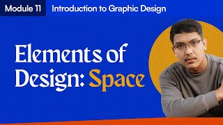Module 11: Elements of Design: Space