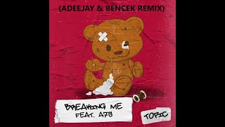 Topic Feat. A7S - Breaking Me (Adeejay & Bencek Remix)