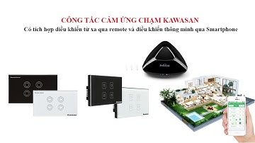 Công tắc cảm ứng chạm Kawasan (Bật/tắt được bằng Remote và điều khiển từ xa qua điện thoại)