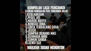 Download lagu KUMPULAN LAGU PENGAMEN CLANGAR ft PENGAMEN ASLAR FULL ALBUM