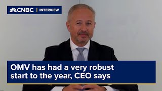 OMV has had a very robust start to the year, CEO says