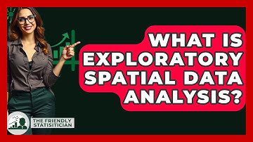 What Is Exploratory Spatial Data Analysis? - The Friendly Statistician