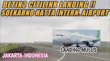 DETIK-DETIK PESAWAT CITILINK LANDING DI SOEKARNO INTERNATIONAL AIRPORT|JAKARTA-INDONESIA