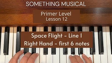 Bastien Primer Level - Lesson 12 - Space Flight - Right Hand - Line 1 first 6 notes