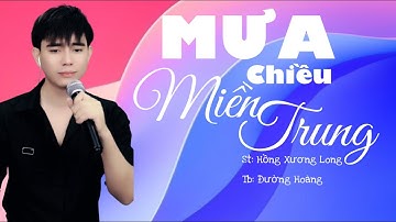 MƯA CHIỀU MIỀN TRUNG | CA KHÚC LẤY ĐI NƯỚC MẮT HÀNG TRIỆU NGƯỜI | ĐƯỜNG HOÀNG - COVER