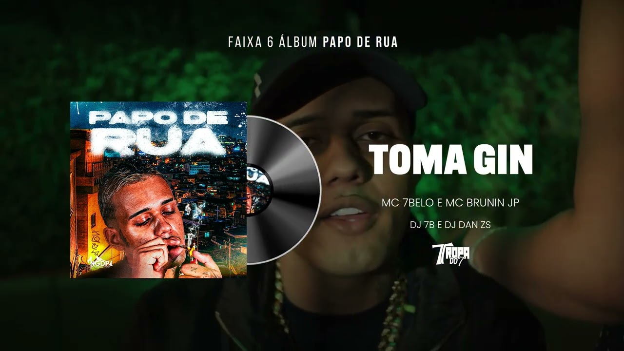 6. TOMA GIN - MC 7Belo, MC Brunin JP e DAN ZS (DJ 7B e DJ DAN ZS)