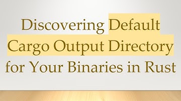 Discovering Default Cargo Output Directory for Your Binaries in Rust