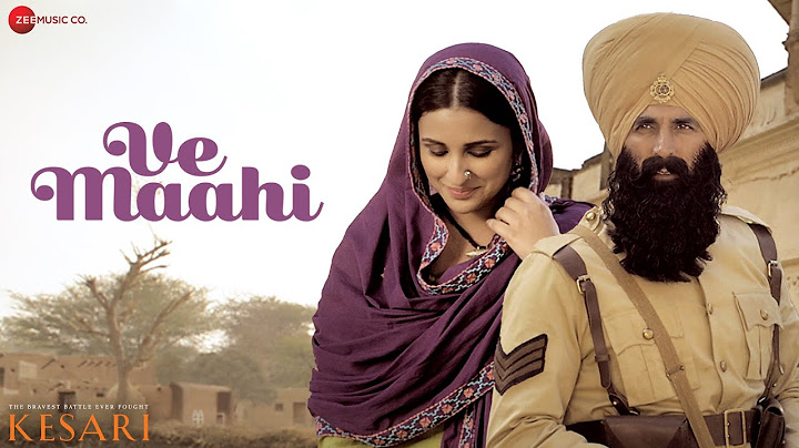 Ve Maahi - Arijit Singh | Akshay Kumar & Parineeti | Asees Kaur | Tanishk Bagchi | Kesari | Lyrical