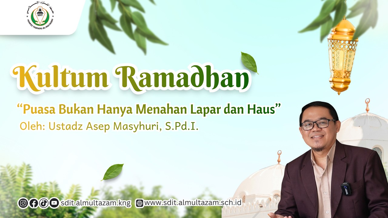 Pengantar Kepala Sekolah & Kultum : “Puasa Bukan Hanya Menahan Lapar dan Haus”