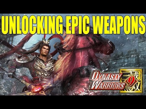 DYNASTY WARRIORS 9: "HOW TO UNLOCK EVERY EPIC WEAPON" CLEAR EAZY AND SIMPLE STEP BY STEP