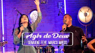 Video thumbnail of "Genaiene Feat. Marco Matos | Agir de Deus (Clipe Oficial)"