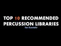 Top 10 Recommended Percussion Libraries