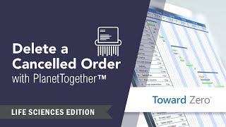 How to Delete a Cancelled Order in PlanetTogether – Life Sciences, Pharma, and Med Device Edition Update