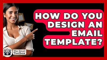 How Do You Design An Email Template? - TheEmailToolbox.com