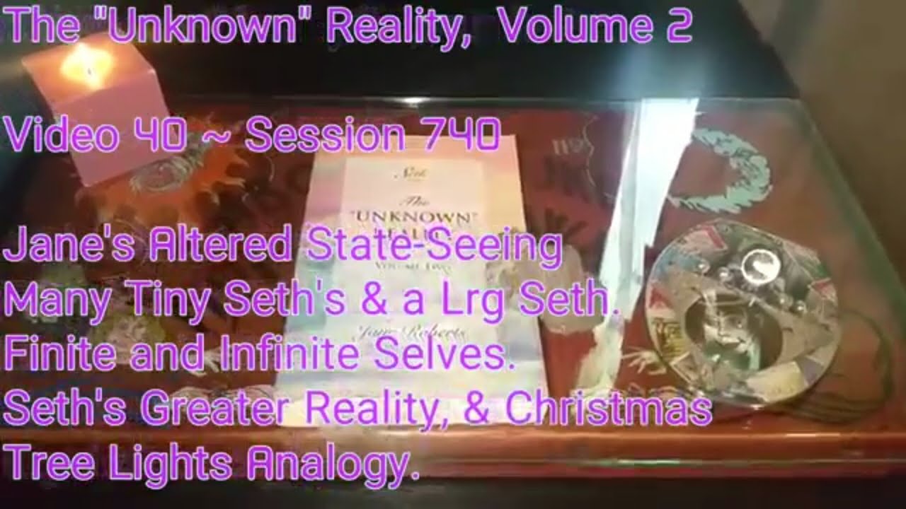 (40) Unknown Reality Vol 2 Session 740 Finite & Infinite Selves, Jane's Altered State,Lights Analogy
