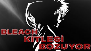 Bleach İzlemeyen Bleach Kitlesi