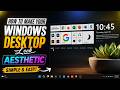 How To Make Your Windows Desktop Look Aesthetic Simple & Easy