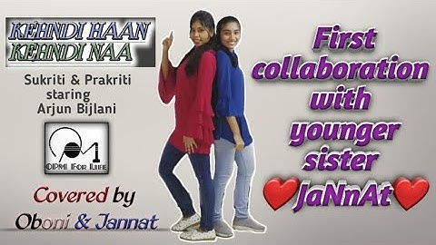 #KHKNsong#Sukritikakar#Prokritikakar   Kehndi Haan Kehndi Naa|Sukriti & prokriti kakar |oboni&jannat