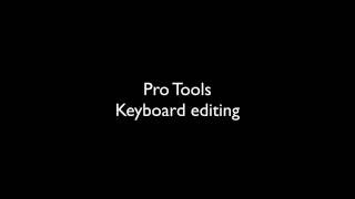 Pro Tools Keyboard Editing