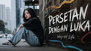 Story Of Life - Persetan Dengan Luka