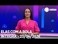 Elas com a Bola - 23/04/2026