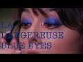 LA DANGEREUSE BLUE EYES